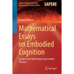Mathematical Essays on Embodied Cognition: Insights from Information and Control Theories