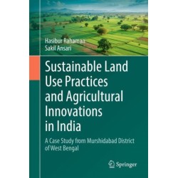 Sustainable Land Use Practices and Agricultural Innovations in India: A Case Study from Murshidabad District of West Bengal