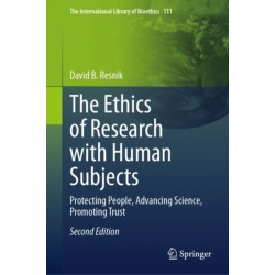 The Ethics of Research with Human Subjects: Protecting People, Advancing Science, Promoting Trust