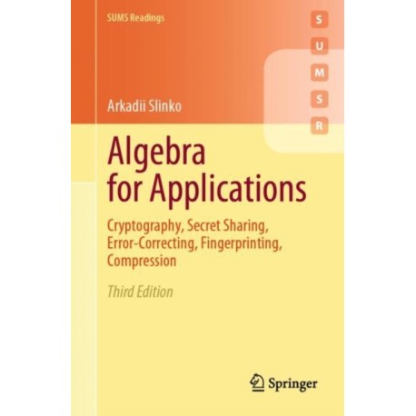 Algebra for Applications: Cryptography, Secret Sharing, Error-Correcting, Fingerprinting, Compression