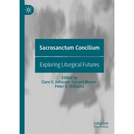 Sacrosanctum Concilium: Exploring Liturgical Futures