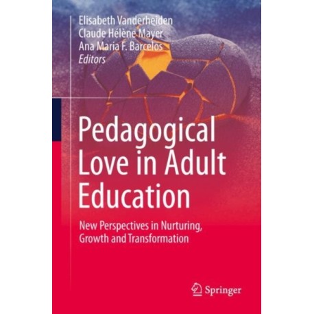Pedagogical Love in Adult Education: New Perspectives in Nurturing, Growth and Transformation
