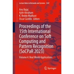 Proceedings of the 15th International Conference on Soft Computing and Pattern Recognition (SoCPaR 2023): Volume 4: Real World Applications