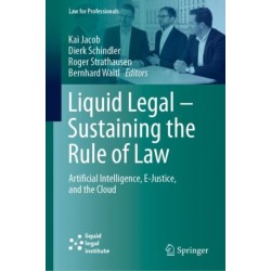 Liquid Legal – Sustaining the Rule of Law: Artificial Intelligence, E-Justice, and the Cloud