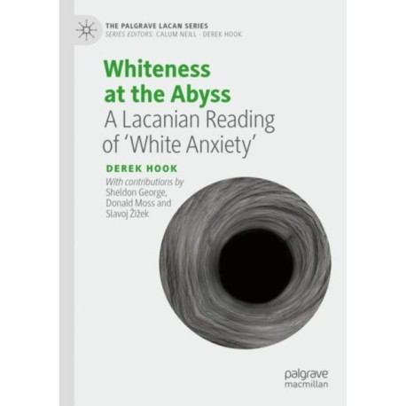 Whiteness at the Abyss: A Lacanian Reading of ‘White Anxiety’