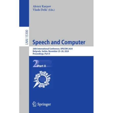 Speech and Computer: 26th International Conference, SPECOM 2024, Belgrade, Serbia, November 25–28, 2024, Proceedings, Part II