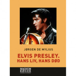 Elvis Presley. Hans liv, hans død (Storskrift)