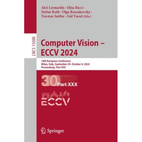 Computer Vision – ECCV 2024: 18th European Conference, Milan, Italy, September 29–October 4, 2024, Proceedings, Part XXX