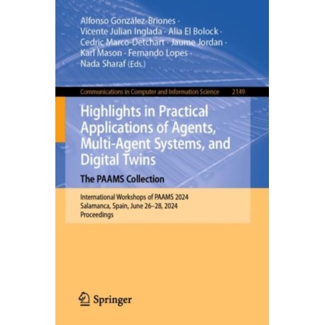 Highlights in Practical Applications of Agents, Multi-Agent Systems, and Digital Twins: The PAAMS Collection: International Workshops of PAAMS 2024, Salamanca, Spain, June 26–28, 2024, Proceedings