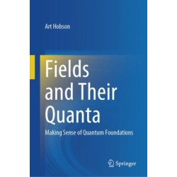 Fields and Their Quanta: Making Sense of Quantum Foundations