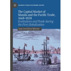 The Capital Market of Manila and the Pacific Trade, 1668-1838: Institutions and Trade during the First Globalization