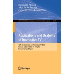Applications and Usability of Interactive TV: 12th Iberoamerican Conference, jAUTI 2023, Havana, Cuba, October 16–17, 2023, Revised Selected Papers