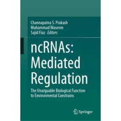 ncRNAs: Mediated Regulation: The Unarguable Biological Function to Environmental Constrains