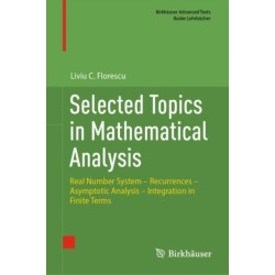 Selected Topics in Mathematical Analysis: Real Number System – Recurrences – Asymptotic Analysis – Integration in Finite Terms