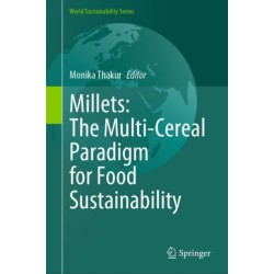Millets: The Multi-Cereal Paradigm for Food Sustainability