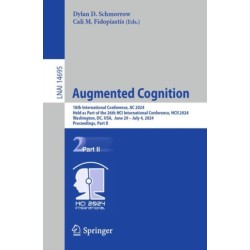 Augmented Cognition: 18th International Conference, AC 2024, Held as Part of the 26th HCI International Conference, HCII 2024, Washington, DC, USA, June 29–July 4, 2024, Proceedings, Part II