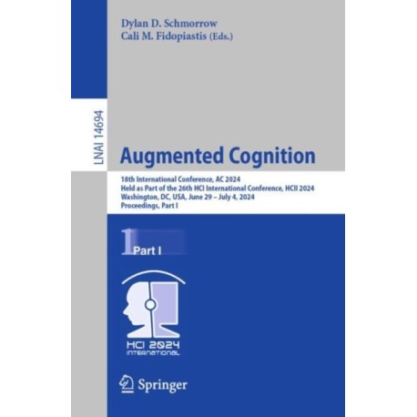 Augmented Cognition: 18th International Conference, AC 2024, Held as Part of the 26th HCI International Conference, HCII 2024, Washington, DC, USA, June 29–July 4, 2024, Proceedings, Part I