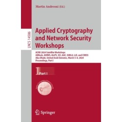 Applied Cryptography and Network Security Workshops: ACNS 2024 Satellite Workshops, AIBlock, AIHWS, AIoTS, SCI, AAC, SiMLA, LLE, and CIMSS, Abu Dhabi, United Arab Emirates, March 5–8, 2024, Proceedings, Part I