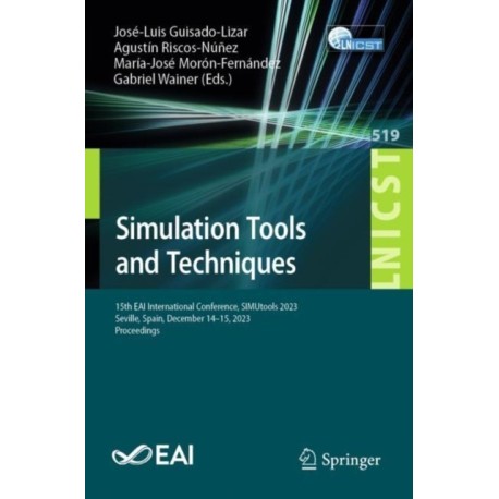 Simulation Tools and Techniques: 15th EAI International Conference, SIMUtools 2023, Seville, Spain, December 14-15, 2023, Proceedings