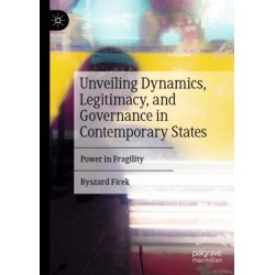 Unveiling Dynamics, Legitimacy, and Governance in Contemporary States: Power in Fragility