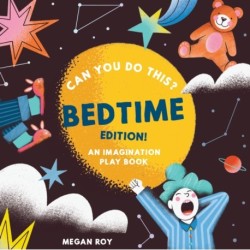 Can You Do This? (Bedtime Edition): An Imagination Play Book