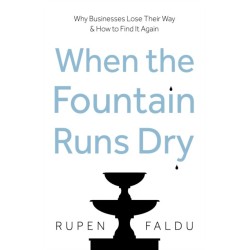 When the Fountain Runs Dry: Why Businesses Lose Their Way & How to Find It Again