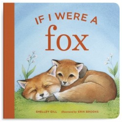 If I Were a Fox: A Board Book for Toddlers Ages 1-3