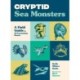Cryptid Sea Monsters: A Field Guide to 50 Fascinating Beasts