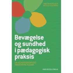Bevægelse og sundhed i pædagogisk praksis: En helhedsorienteret pædagogisk tilgang