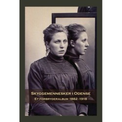 Skyggemennesker i Odense: Et forbryderalbum 1882-1918