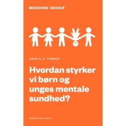 Hvordan styrker vi børn og unges mentale sundhed?