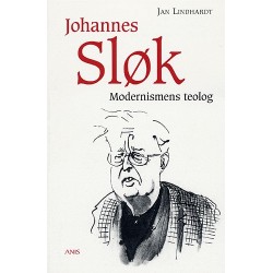 Johannes Sløk - modernismens teolog: Modernismens teolog