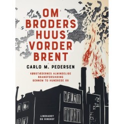 Om broders huus vorder brent: Købstædernes Almindelige Brandforsikring gennem to hundrede år