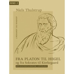 Fra Platon til Hegel og fra Sokrates til Kierkegaard. Bind 2: Religionsfilosofisk antologi