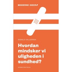 Hvordan mindsker vi uligheden i sundhed?