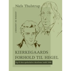 Kierkegaards forhold til Hegel: og til den spekulative idealisme indtil 1846