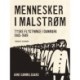 Mennesker i malstrøm. Tyske flygtninge i Danmark 1945–1949