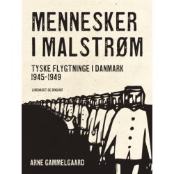 Mennesker i malstrøm. Tyske flygtninge i Danmark 1945–1949