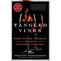 Tangled Vines: Greed, Murder, Obsession, and an Arsonist in the Vineyards of California