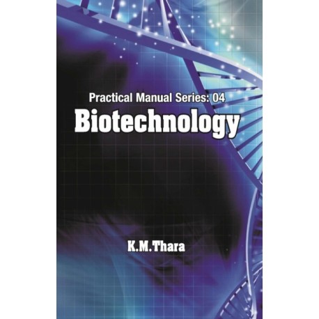Biotechnology: Practical Manual Series Vol 04