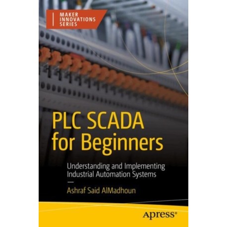 PLC SCADA for Beginners: Understanding and Implementing Industrial Automation Systems