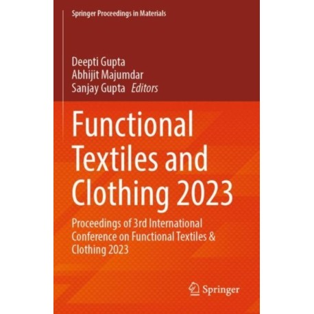 Functional Textiles and Clothing 2023: Proceedings of 3rd International Conference on Functional Textiles & Clothing 2023
