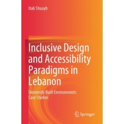 Inclusive Design and Accessibility Paradigms in Lebanon: University Built Environments Case Studies