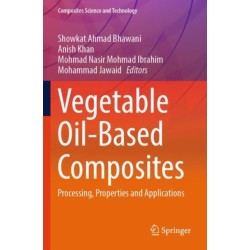 Vegetable Oil-Based Composites: Processing, Properties and Applications