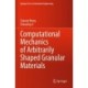 Computational Mechanics of Arbitrarily Shaped Granular Materials