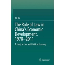 The Role of Law in China’s Economic Development, 1978–2011: A Study in Law and Political Economy