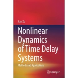Nonlinear Dynamics of Time Delay Systems: Methods and Applications