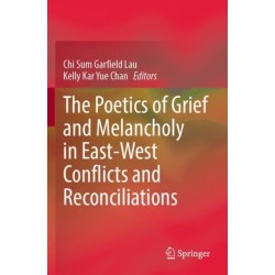 The Poetics of Grief and Melancholy in East-West Conflicts and Reconciliations