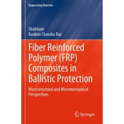 Fiber Reinforced Polymer (FRP) Composites in Ballistic Protection: Microstructural and Micromechanical Perspectives