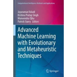 Advanced Machine Learning with Evolutionary and Metaheuristic Techniques
